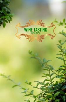 Paperback Wine Tasting Journal: Wine Tasting Notebook and Wine Pairing Guide, Wine Tasting Log, Wine Tasting Sheets, Wine Tasting Template, Winery Tou Book