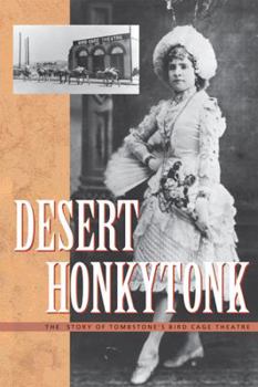Paperback Desert Honkytonk: The Story of Tombstone's Bird Cage Theatre Book