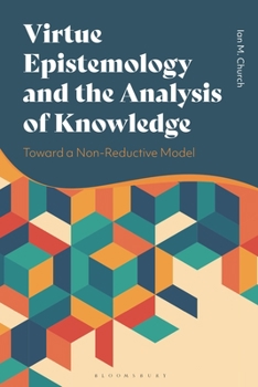 Hardcover Virtue Epistemology and the Analysis of Knowledge: Toward a Non-Reductive Model Book