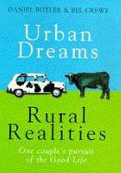 Hardcover Urban Dreams, Rural Realities: A Year in Pursuit of "The Good Life" Book