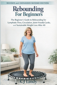 Paperback Rebounding for Beginners: A Gentle Mini Trampoline Program for Circulation Support, Joint-Friendly Cardio and Sustainable Weight Loss After 40 Book