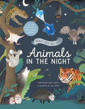 Hardcover What Can You See? Animals in the Night: Use the Star Light to Find Hidden Animals! Book