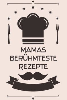 Paperback Mamas ber?hmteste Rezepte: Kochbuch Rezepte-Buch liniert DinA 5, um eigene Rezepte und Lieblings-Gerichte zu notieren f?r K?chinnen und K?che [German] Book