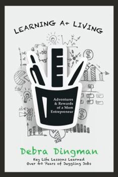 Hardcover Learning A+ Living: Adventures & Rewards of a Mom Entrepreneur Book