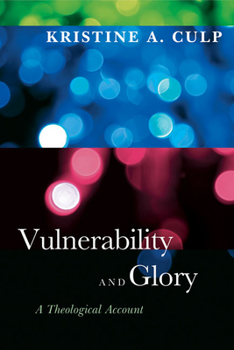 Paperback Vulnerability and Glory: A Theological Account Book