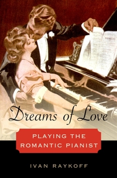 Dreams of Love: Playing the Romantic Pianist