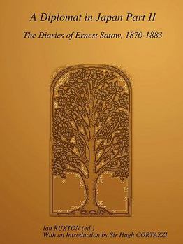 Paperback A Diplomat in Japan, Part II: The Diaries of Ernest Satow, 1870-1883 Book