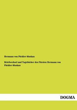 Paperback Briefwechsel Und Tagebucher Des Fursten Hermann Von Puckler-Muskau [German] Book