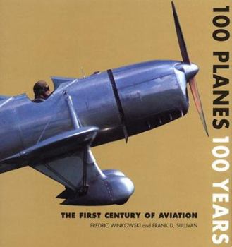 Hardcover 100 Planes, 100 Years: The First Century of Aviation Book
