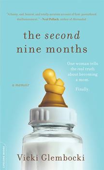 Paperback The Second Nine Months: One Woman Tells the Real Truth about Becoming a Mom. Finally. Book