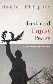 Hardcover Just and Unjust Peace: An Ethic of Political Reconciliation Book