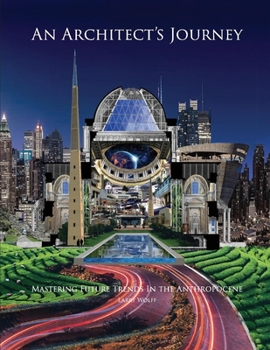 Paperback An Architect's Journey: Mastering Future Trends in the Anthropocene Book