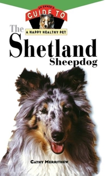 Hardcover The Shetland Sheepdog: An Owner's Guide to a Happy Healthy Pet Book