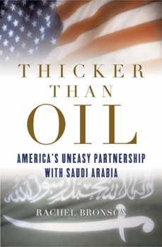 Hardcover Thicker Than Oil: America's Uneasy Partnership with Saudi Arabia Book