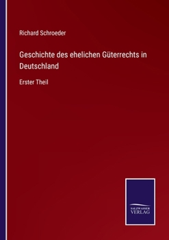 Paperback Geschichte des ehelichen Güterrechts in Deutschland: Erster Theil [German] Book
