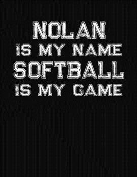 Paperback Nolan Is My Name Softball Is My Game: Softball Themed College Ruled Compostion Notebook - Personalized Gift for Nolan Book