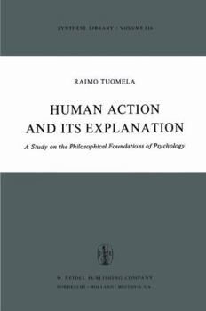 Hardcover Human Action and Its Explanation: A Study on the Philosophical Foundations of Psychology Book