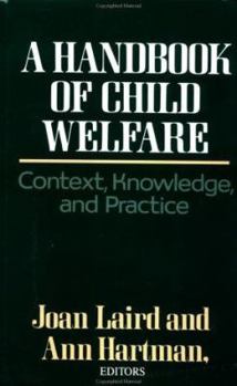 Hardcover A Handbook of Child Welfare: Context, Knowledge, and Practice Book