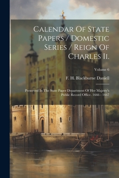 Paperback Calendar Of State Papers / Domestic Series / Reign Of Charles Ii.: Preserved In The State Paper Department Of Her Majesty's Public Record Office. 1666 Book