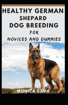 Paperback Healthy German Shepard Dog Breeding for Novices and dummies Book