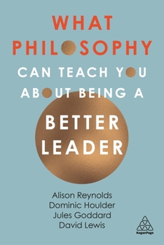 Paperback What Philosophy Can Teach You about Being a Better Leader Book