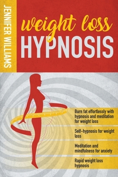 Paperback Weight Loss Hypnosis: Heal your body with meditation for rapid weight loss, burn fat and lose weight with hypnosis, achieve your goals with Book