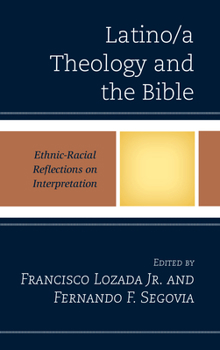 Hardcover Latino/a Theology and the Bible: Ethnic-Racial Reflections on Interpretation Book