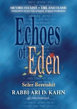 Echoes of Eden - Sefer Bereishit: Insights into the weekly Torah parshiot - Book #1 of the Echoes of Eden