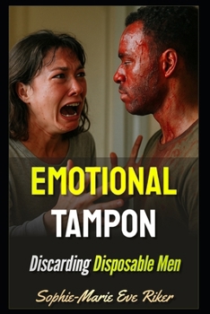 Emotional Tampon: Discarding Disposable Men (redpilled revolutionary civil rights for men (satire))