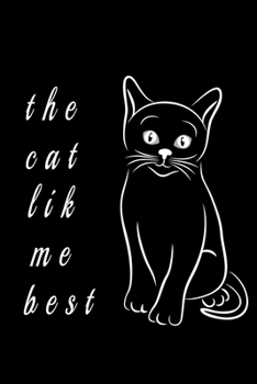 Paperback The cat lik me best: Funny Notebook with Blank Lined Pages For cats Lover. Book