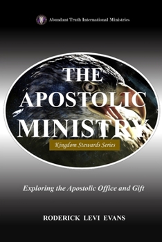Paperback The Apostolic Ministry: Exploring the Apostolic Office and Gift Book