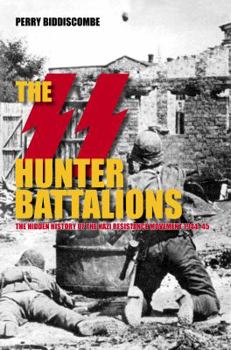 Paperback The SS Hunter Battalions: The Hidden History of the Nazi Resistance Movement 1944-45 Book