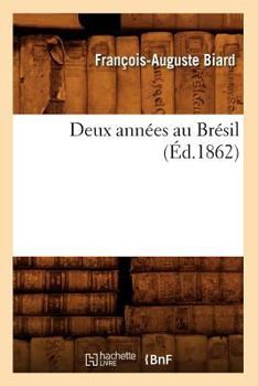 Paperback Deux Années Au Brésil (Éd.1862) [French] Book