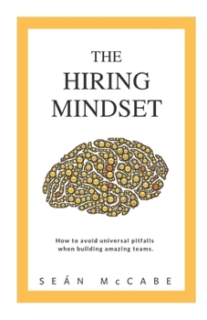 Paperback The Hiring Mindset: How to avoid universal pitfalls when building amazing teams. Book