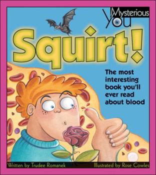 Paperback Squirt!: The Most Interesting Book You'll Ever Read about Blood Book