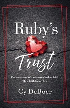 Paperback Ruby's Trust: The true story of a woman who lost faith. Then faith found her. Book