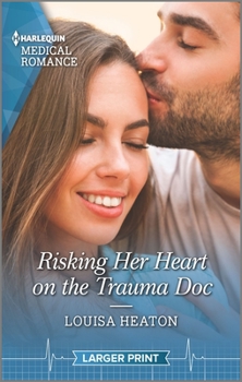 Mass Market Paperback Risking Her Heart on the Trauma Doc [Large Print] Book