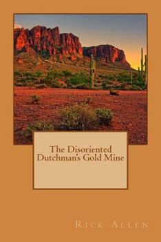 Paperback The Disoriented Dutchman's Gold Mine Book