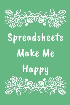 Spreadsheets Make Me Happy: Sketch Paper Notebook To Write in | Cute Notebook For Data Analyst Behavioral Analysis | Coworker Gag Gift for women ... ... gift for women (Coworker gift for women)