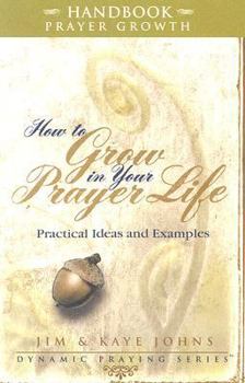 Unknown Binding How to Grow in Your Prayer Life Handbook Book