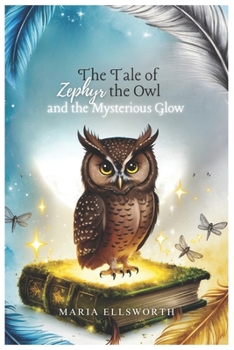 Paperback The Tale of Zephyr the Owl and the Mysterious Glow Book