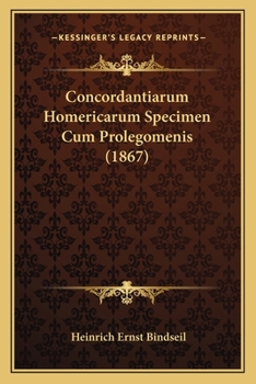 Paperback Concordantiarum Homericarum Specimen Cum Prolegomenis (1867) [Latin] Book