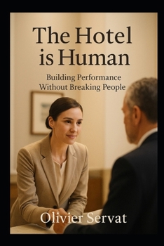 Paperback The Hotel is Human: Building Performance Without Breaking People Book