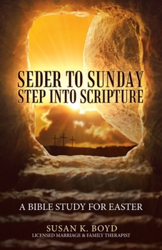 Paperback Seder to Sunday Step into Scripture: A Bible Study for Easter Book