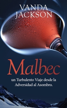 Paperback Malbec: un Turbulento Viaje desde la Adversidad al Asombro Book