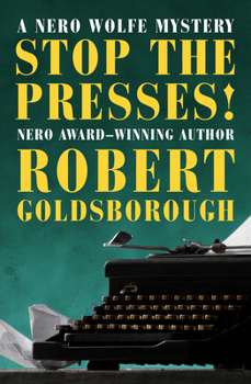 Stop the Presses!: A Nero Wolfe Mystery - Book #11 of the Rex Stout's Nero Wolfe Mysteries