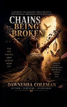 Hardcover Chains Being Broken: A Journey of healing, deliverance, and finding freedom after bondage Book