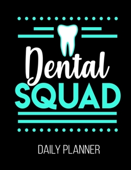 Dental Squad Daily Planner: Dentist Hygienist Student Office Staff Daily Planner July 1st, 2019 To June 30th, 2020