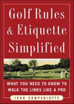 Paperback Golf Rules & Etiquette Simplified: What You Need to Know to Walk the Links Like a Pro Book