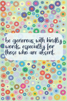 Paperback Be generous with kindly words lined journal 6 ? 9 120 pages soft cover: journal notebook to write in with positive quote Book